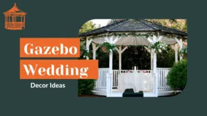 Gazebo Wedding Decoration Ideas